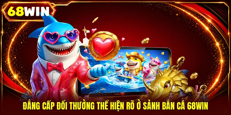 Bắn Cá 68WIN Chinh Phục Đại Dương Nhận Thưởng Cực Khủng