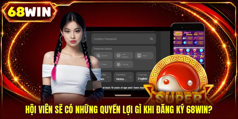 Đăng Ký 68WIN - Khởi Tạo 30 Giây Nhận 88K Trải Nghiệm