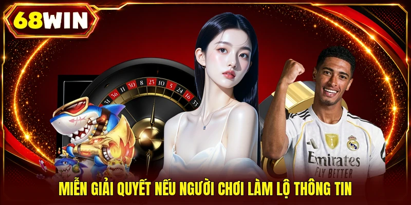 Miễn Trừ Trách Nhiệm 68WIN - Ranh Giới Pháp Lý Rõ Ràng 100%