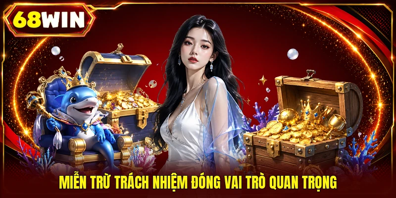 Miễn Trừ Trách Nhiệm 68WIN - Ranh Giới Pháp Lý Rõ Ràng 100%