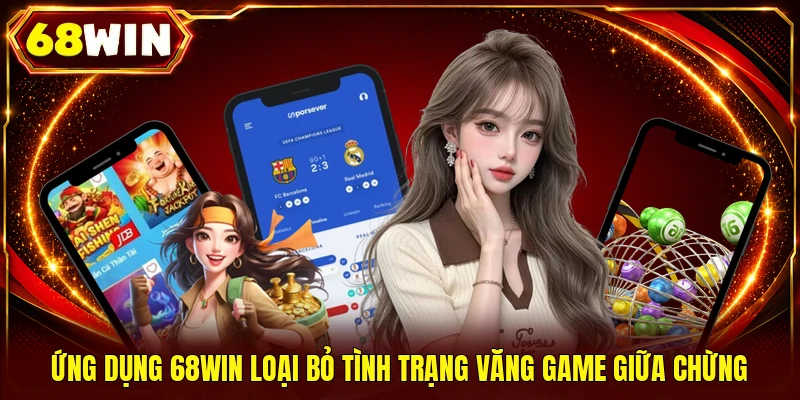 Tải App 68WIN: Bật Mí 3 Tuyệt Chiêu Cài Đặt Nhanh Trong 30s